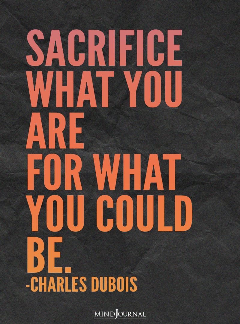 Sacrifice what you are.