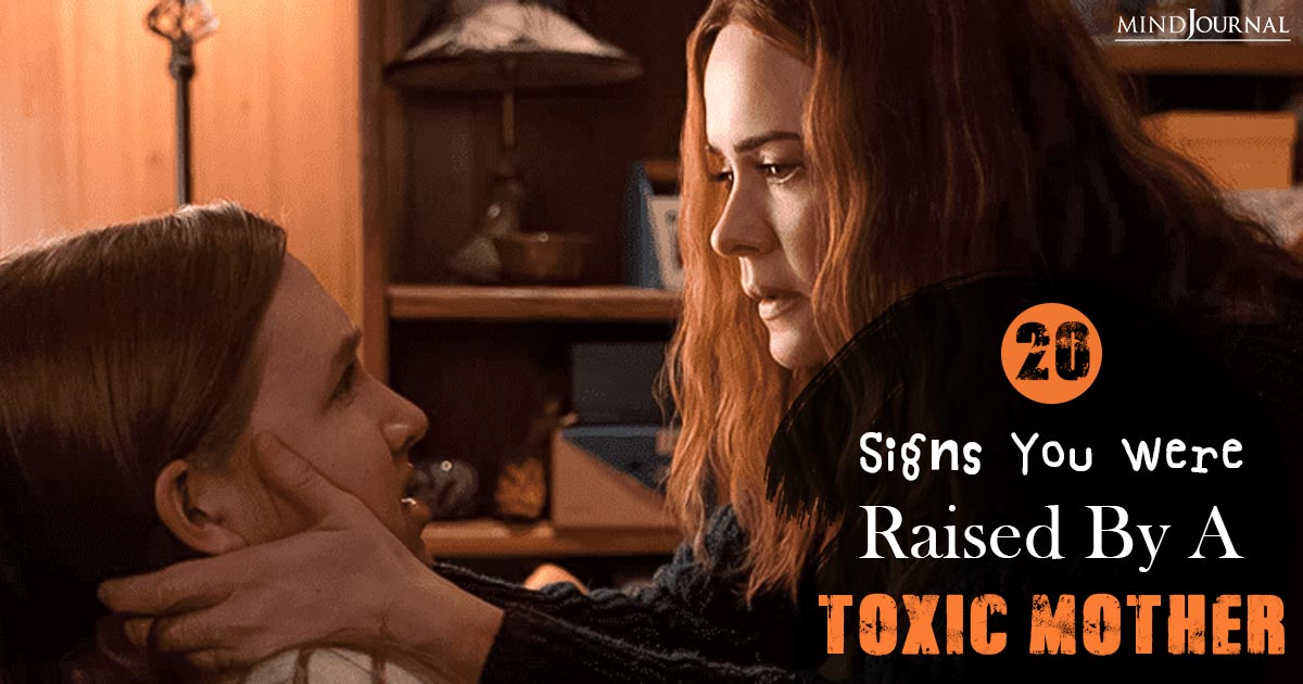 20 Signs You Were Raised By A Toxic Mother