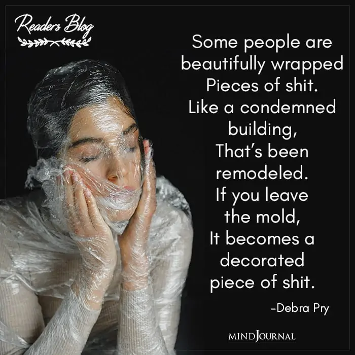 Some People Are Beautifully Wrapped Pieces Of Shit