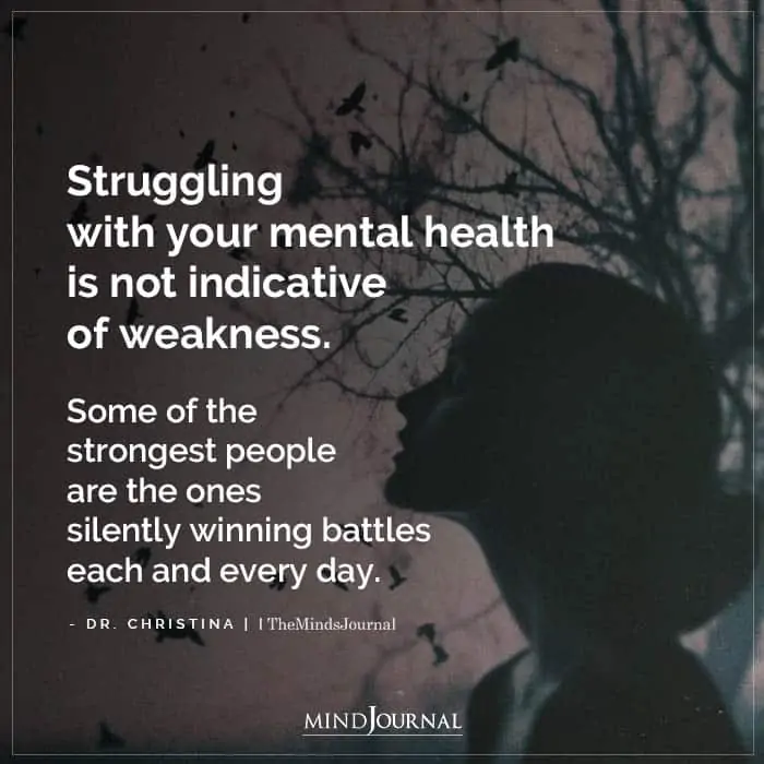 Struggling With Your Mental Health Is Not Indicative Of Weakness
