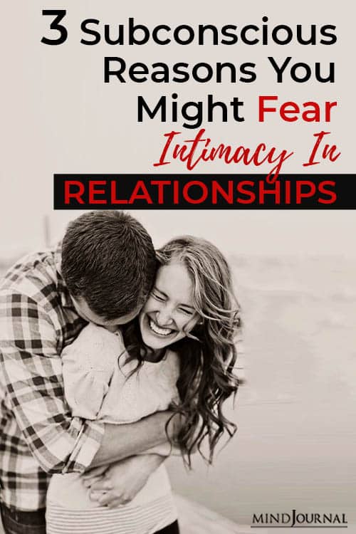 Subconscious Reasons Might Fear Intimacy Relationships Pin