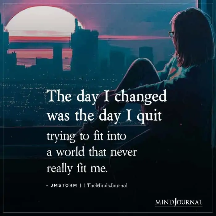 The Day I Changed Was The Day I Quit