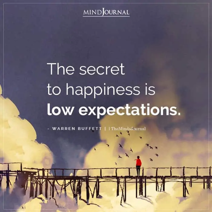 The Secret To Happiness Is Low Expectations