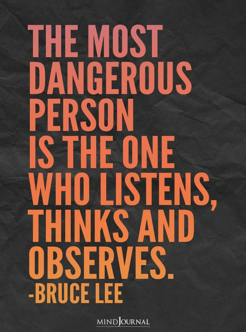 The most dangerous person is the one who listens.