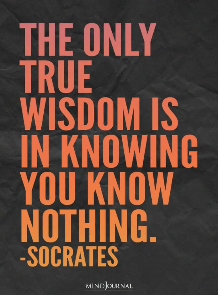 The only true wisdom is knowing you nothing.