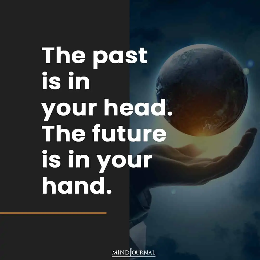 The past is in your head.