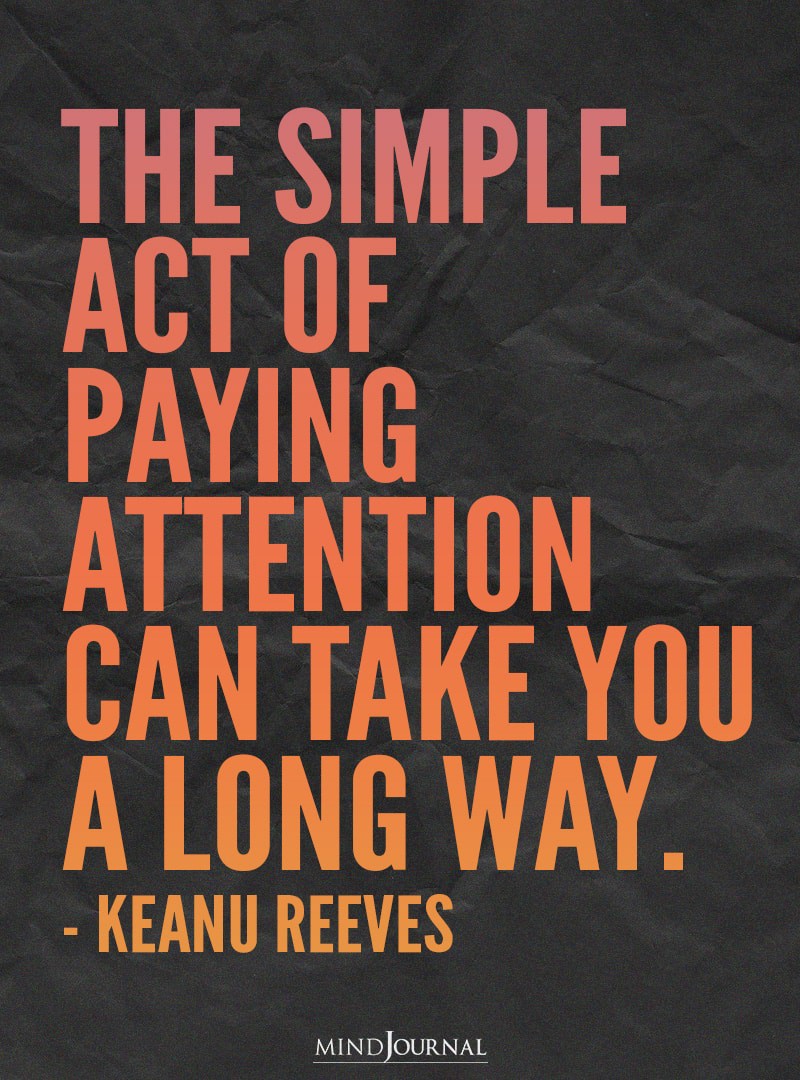 The simple act of paying attention.