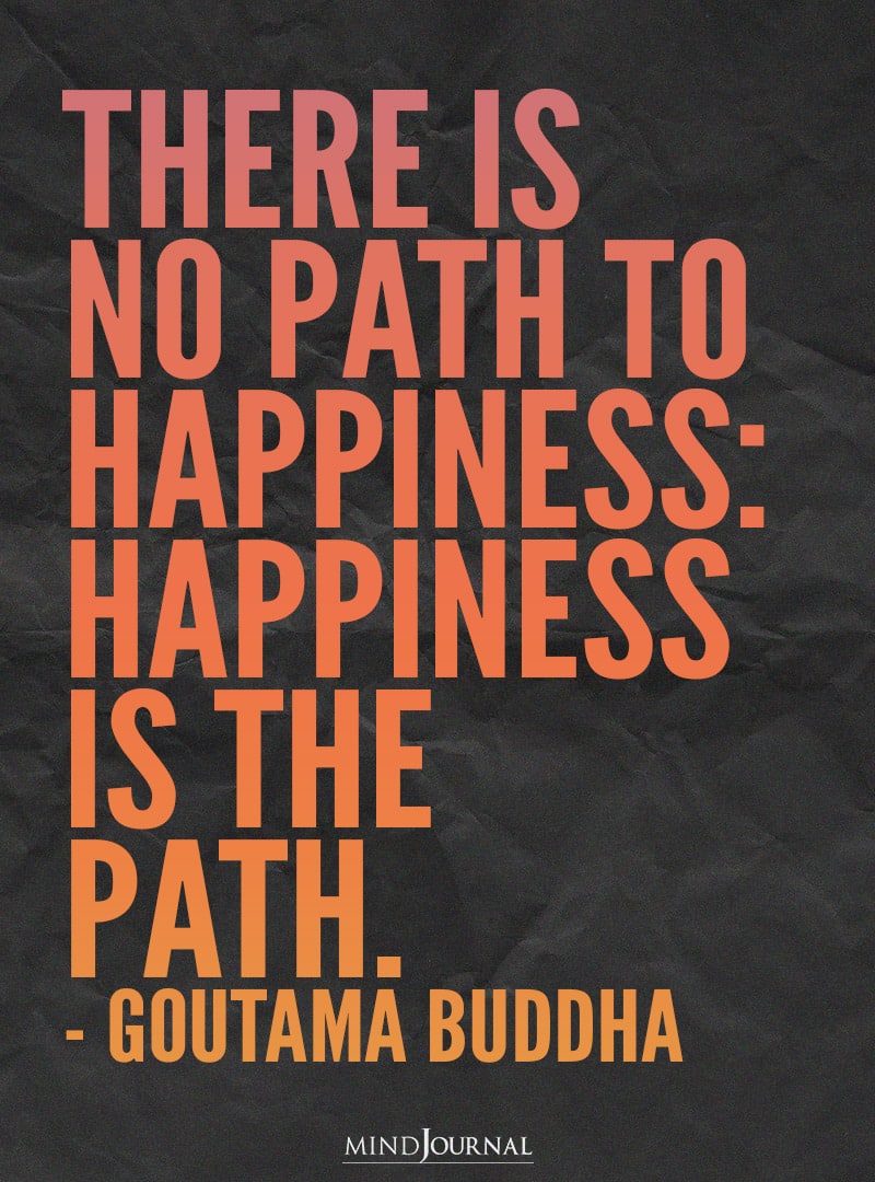 There is no path to happiness.