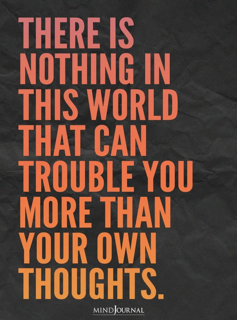 There is nothing in this world that can trouble you.