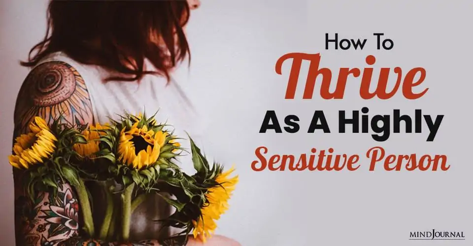 How To Thrive As A Highly Sensitive Person