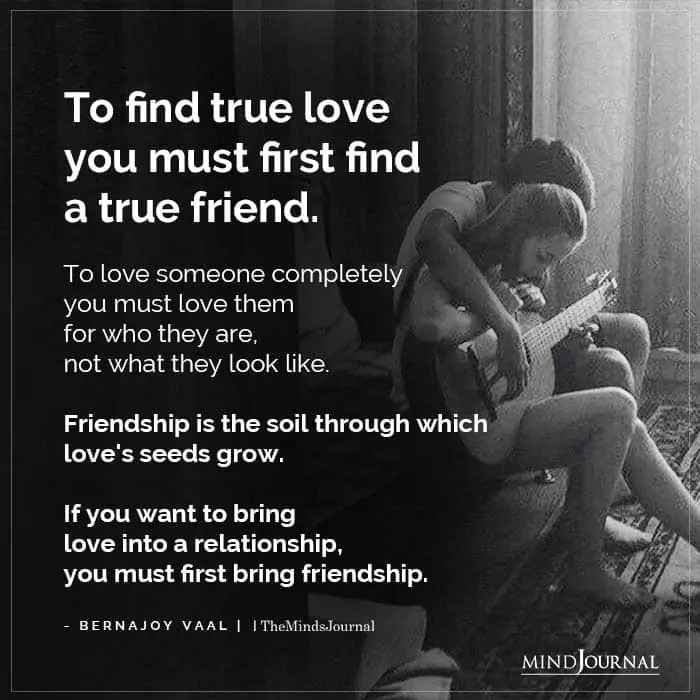 To Find True Love You Must First Find A True Friend
