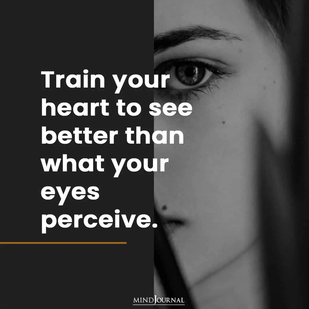 Train your heart to see better.