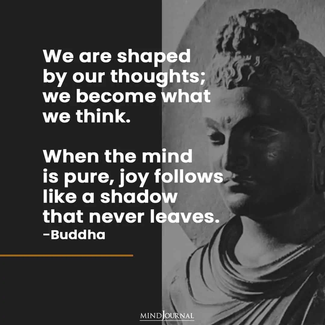 We are shaped by our thoughts