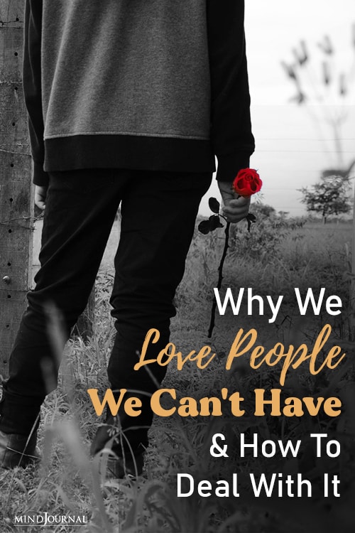 Why We Love People We Can't Have and How To Deal With It
