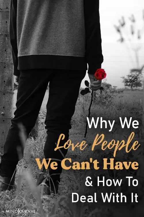 Why We Love People We Can't Have and How To Deal With It