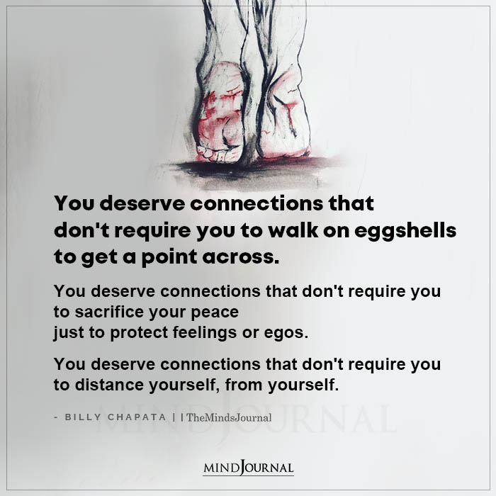 You Deserve Connections That Dont Require You To Walk On Eggshells