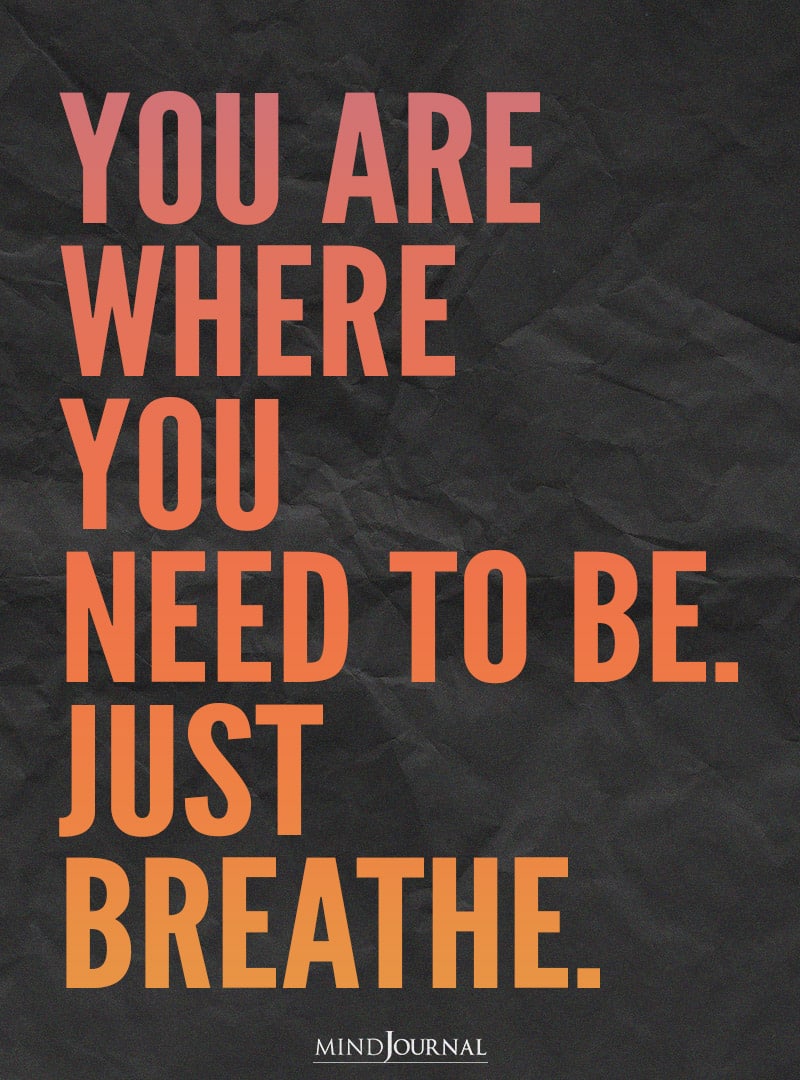 You are where you need to be.
