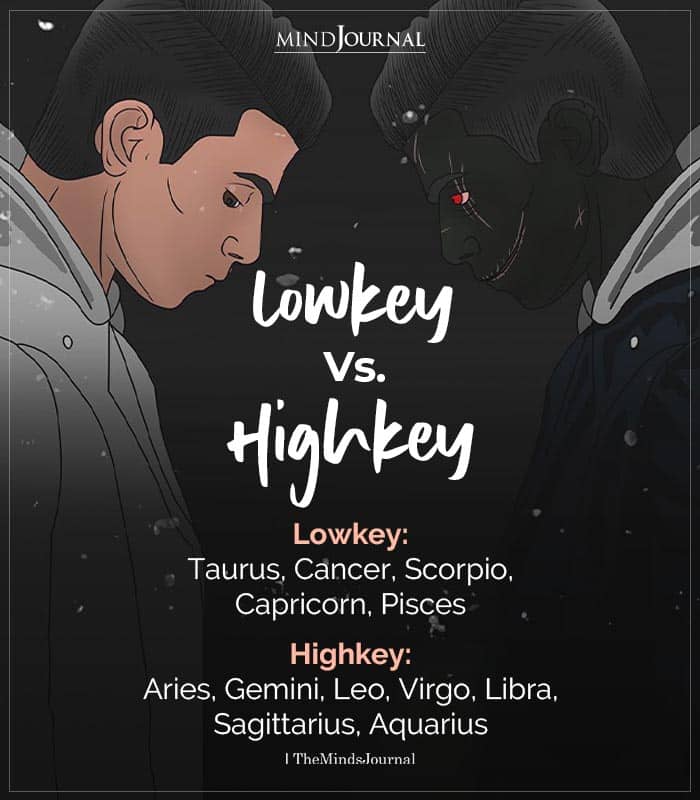 Zodiacs As Lowkey Or Highkey