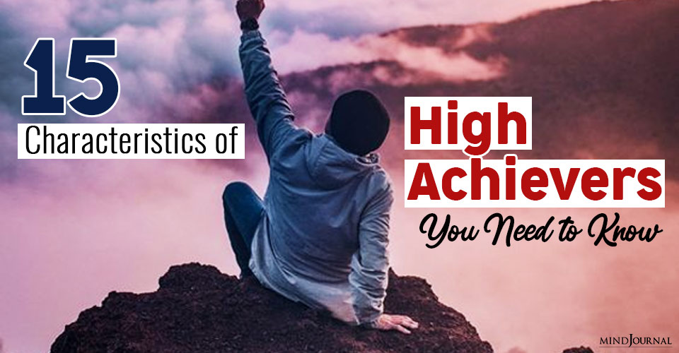 15 Characteristics Of High Achievers You Need To Know