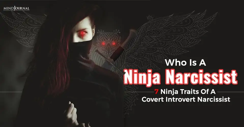 Who Is A Ninja Narcissist: 7 Ninja Traits Of A Covert Introvert Narcissist