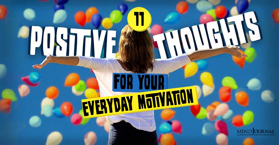 11 Positive Thoughts For Your Everyday Motivation