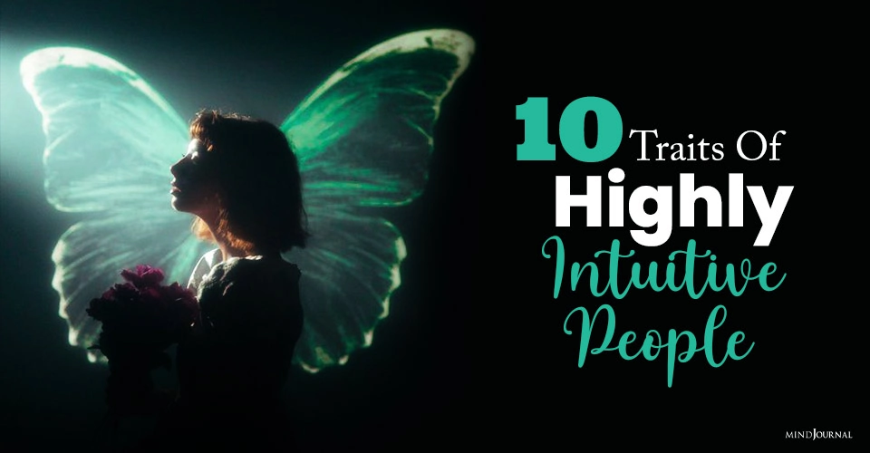 10 Traits Of Highly Intuitive People