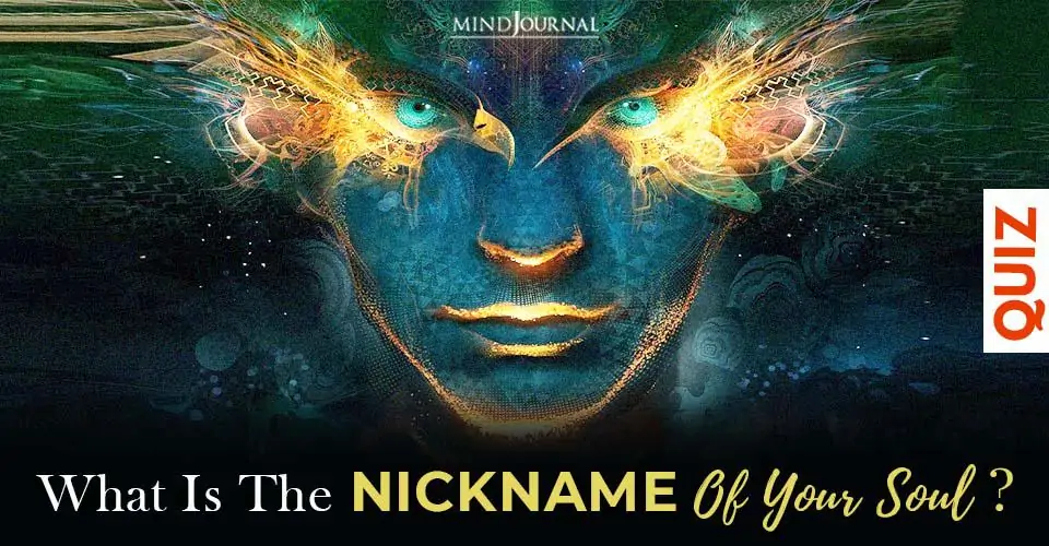Do You Know The Nickname Of Your Soul? Let This Quiz Tell You