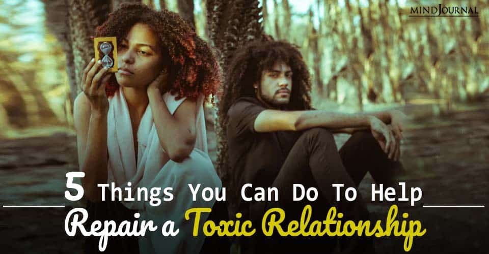 5 things you can do to help repair a toxic relationship