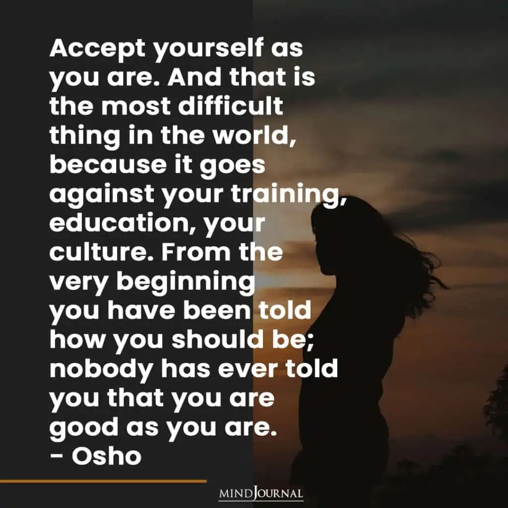 Accept yourself as you are.