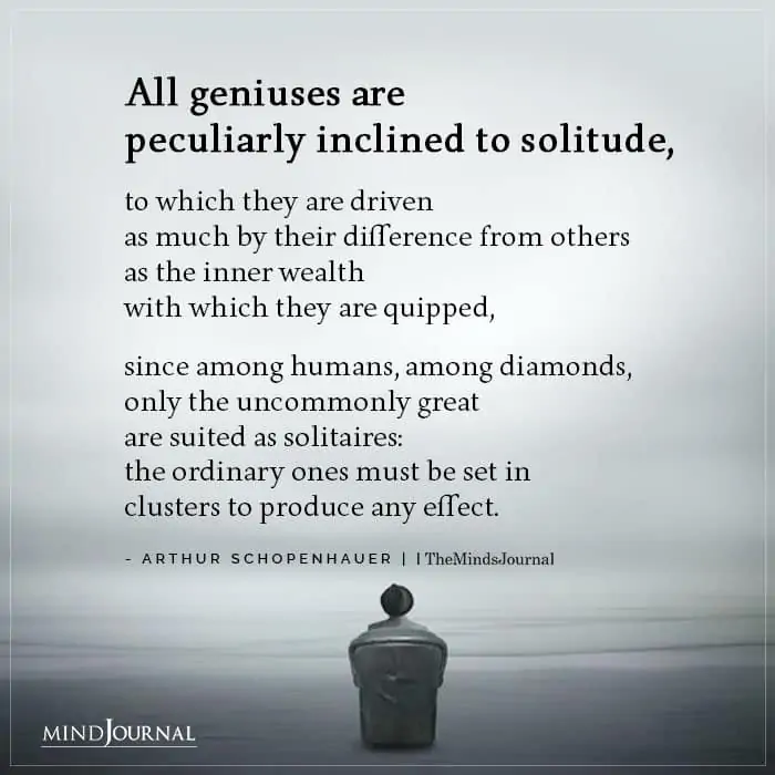 All Geniuses Are Peculiarly Inclined To Solitude