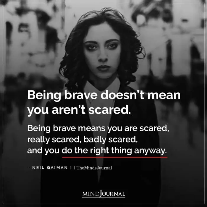 Being Brave Doesnt Mean You Arent Scared