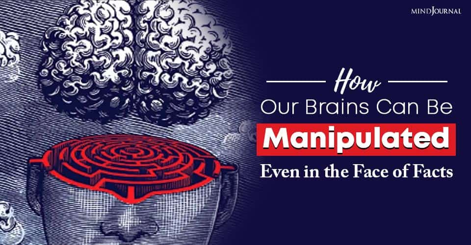 How Our Brains Can Be Manipulated, Even in the Face of Facts