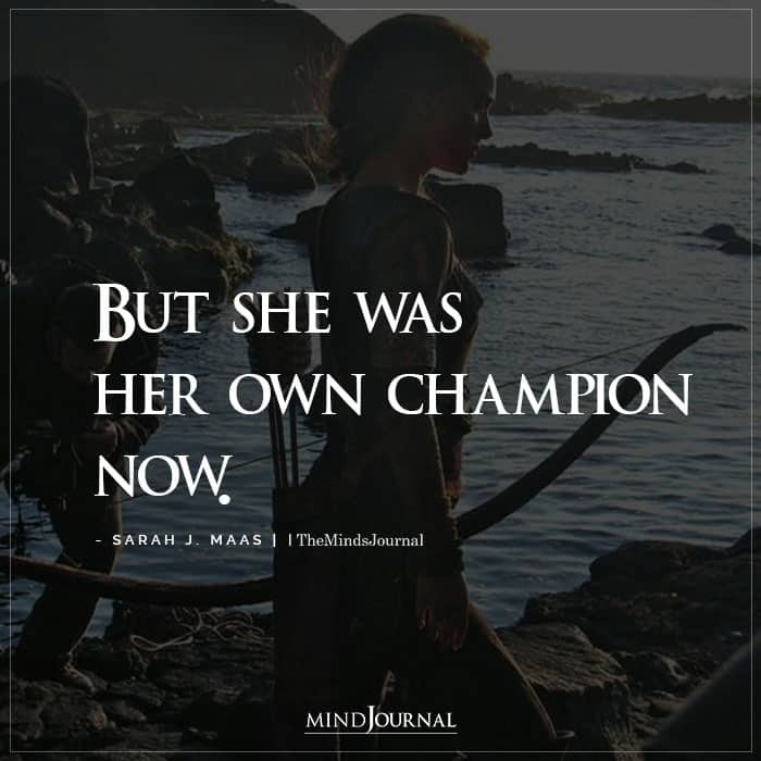 But She Was Her Own Champion Now
