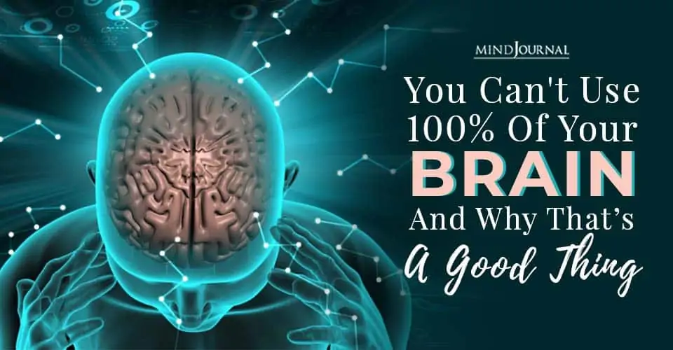 You Can’t Use 100% of Your Brain and That’s a Good Thing