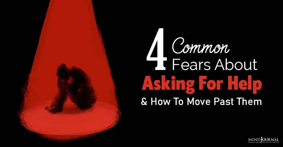 4 Common Fears About Asking For Help And How To Move Past Them