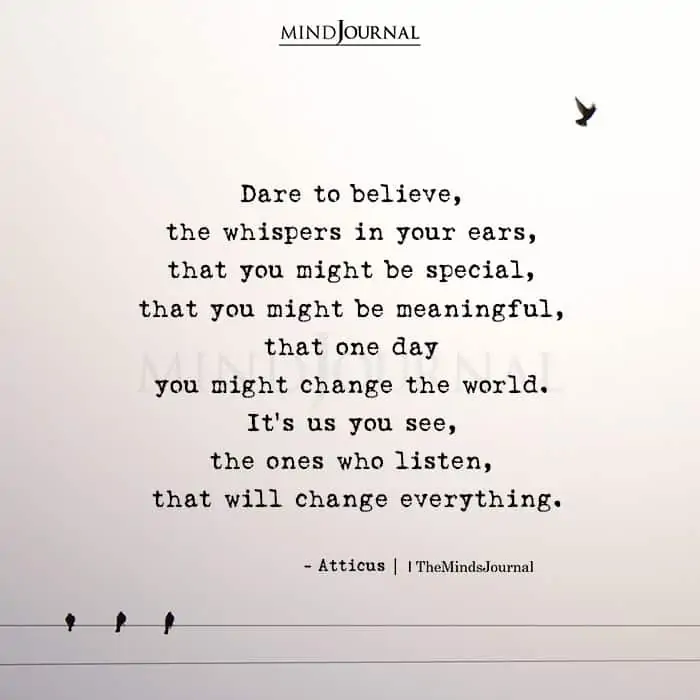 Dare to believe the whispers in your ears