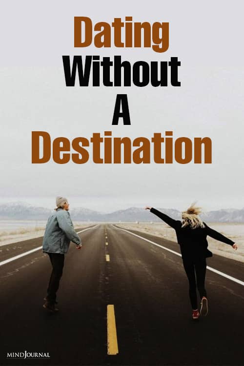 Dating Without A Destination - The Minds Journal