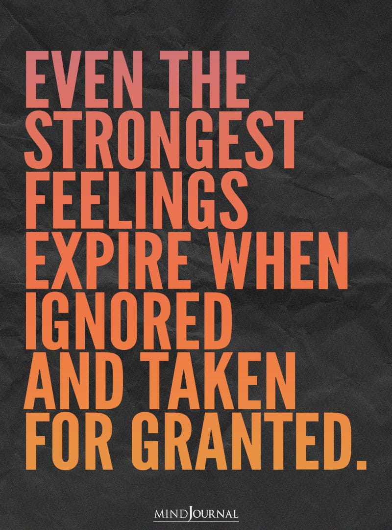 Even the strongest feelings expire.