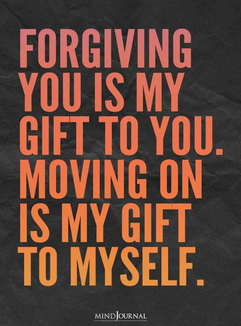 forgiving you is my gift to you.