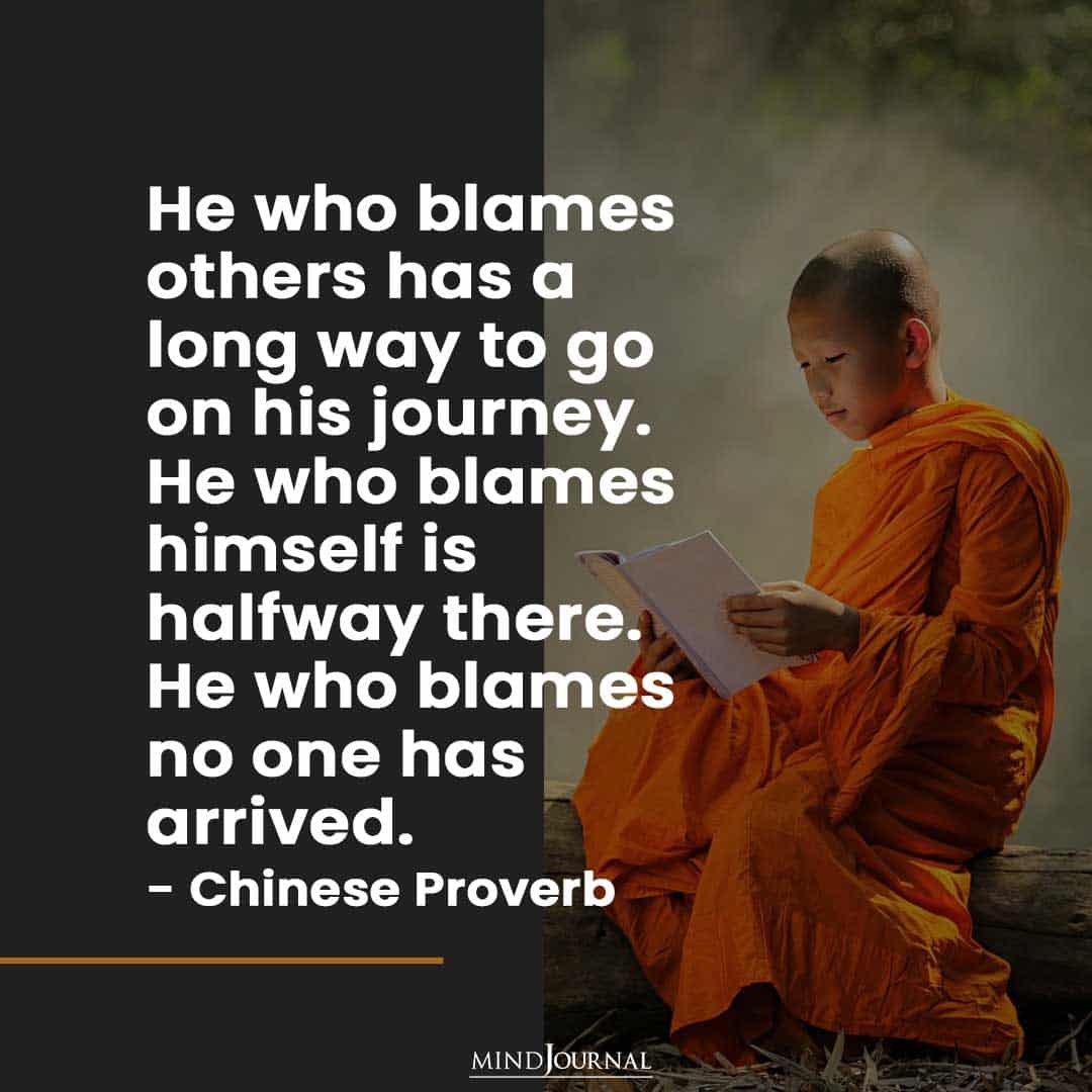 He who blames others has a long way to go.