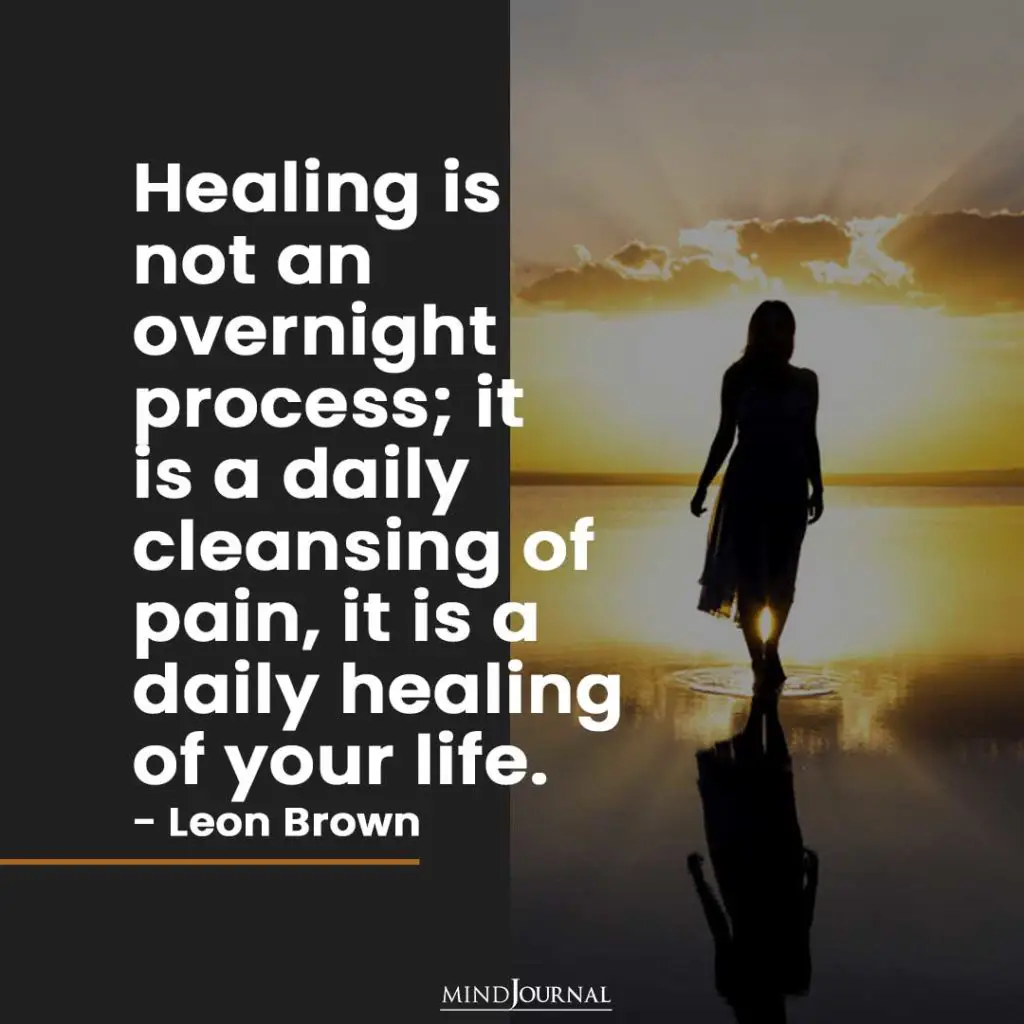 Healing is not an overnight process.