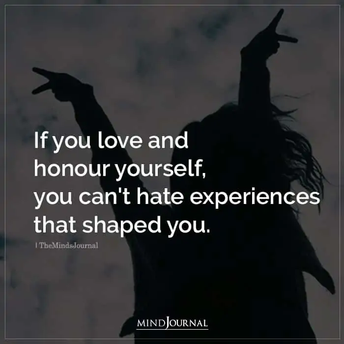 If You Love and Honour Yourself You Cant Hate Experiences