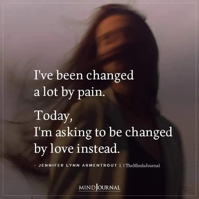 I've Been Changed A Lot By Pain