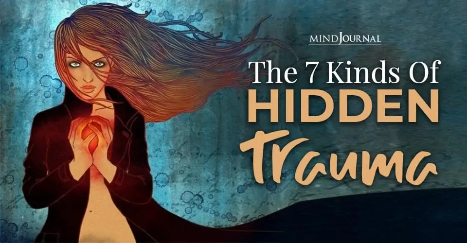 The 7 Kinds Of Hidden Trauma That Shouldn’t Be Ignored