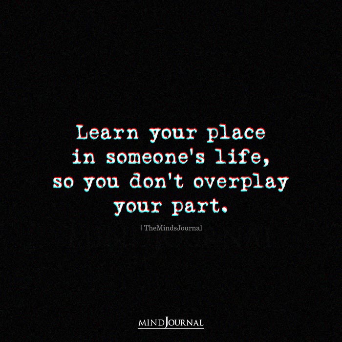 Learn Your Place In Someones Life