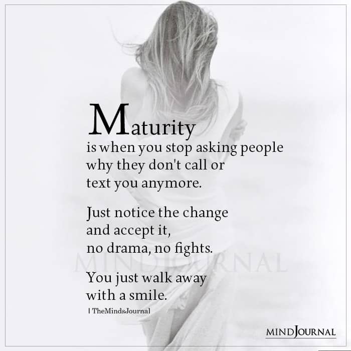 Maturity Is When You Stop Asking People Why They Dont Call