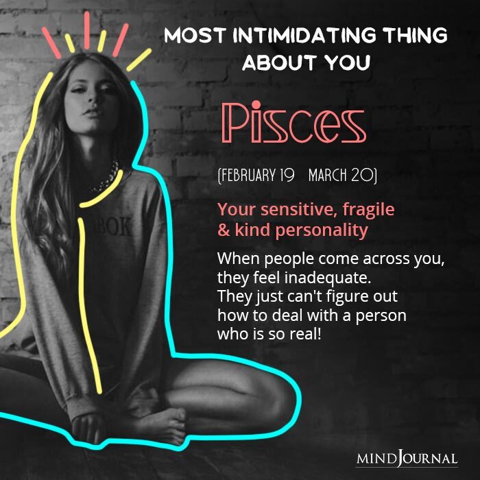 Most Intimidating Thing About Each Zodiac Sign pisces