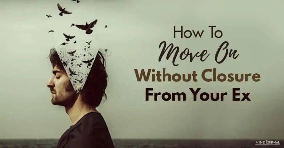 How To Move On Without Closure From Your Ex