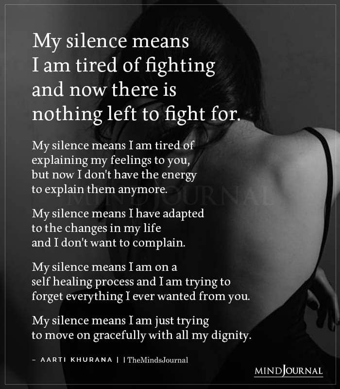My Silence Means I Am Tired Of Fighting
