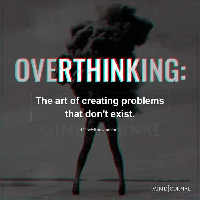 Overthinking The Art Of Creating Problems That Dont Exist